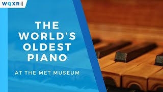 Hear the World’s Oldest Piano at The Met Museum [upl. by Salahi]