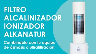 Filtro para alcalinizar ionizar y reestructurar el agua Alkanatur compatible con equipos de ósmosis [upl. by Ibrahim55]