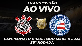 CORINTHIANS 1 X 5 BAHIA AO VIVO  CAMPEONATO BRASILEIRO [upl. by Eelanna]