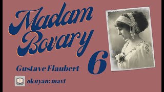 Madam Bovary  Gustave Flaubert Sesli Kitap  6 Kısım SON BÖLÜM [upl. by Ilarin36]