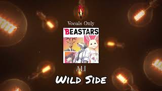 Wild Side  Vocals Only Acapella  ALI  Beastars [upl. by Conlee]