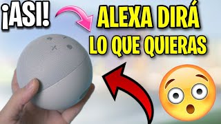 Como HACER que ALEXA diga lo que tu quieras que diga [upl. by Melisse]