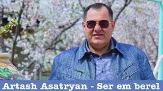 Artash Asatryan  Ser em berel [upl. by Noivert104]