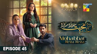 Mohabbat Reza Reza  Episode 45  8th December 2024   Mirza Zain Baig amp Minsa Malik   HUM TV [upl. by Akiem]