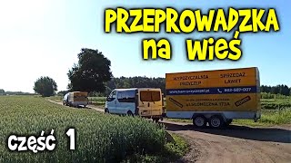 PRZEPROWADZKA na WIEŚ na NOWE stare SIEDLISKO cz 1 [upl. by Nostaw]