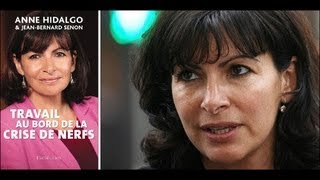 Anne Hidalgo  « Travail au bord de la crise de nerfs » Partie2 [upl. by Kristoffer]