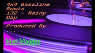 4x4 Bassline Remix 132  Rainy Day Produced By Matt Madden [upl. by Machute]