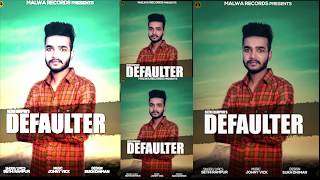 DEFAULTER  SETHI RAMPUR  PUNJABI SONG 2018  MALWA RECORDS [upl. by Vevina903]