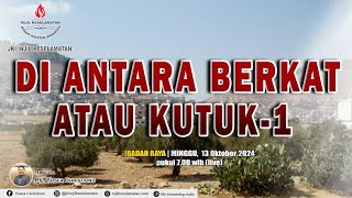 DIANTARA BERKAT ATAU KUTUK  01  IBADAH RAYA  Ps Yosea Christiono  MINGGU 13 OKTOBER 2024 [upl. by Nnayelhsa]