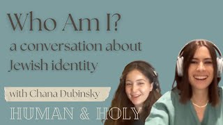 Who Am I A Conversation About Jewish Identity with Chana Dubinsky Human amp Holy Podcast [upl. by Harlen589]