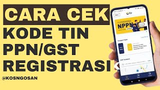 Cara Mengetahui Kode Registrasi PPN GST dan TIN [upl. by Huttan]