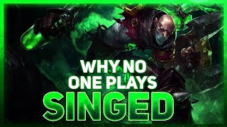 Why NO ONE Plays Singed  League of Legends [upl. by Nelleyram]