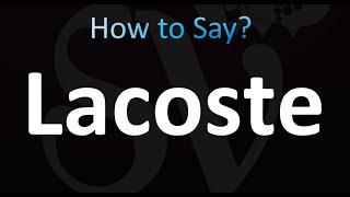 How to Pronounce Lacoste Correctly [upl. by Nela]