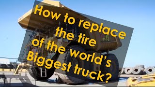 How to replace the tire of the worlds Biggest truck [upl. by Florina]