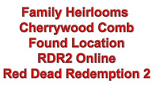 Family Heirlooms Cherrywood Comb Found Location  RDR2 Online Red Dead Redemption 2 [upl. by Bui]