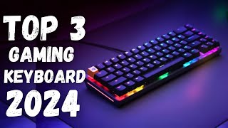 Best Gaming Keyboard 2024  Top 3 Best Gaming Keyboard Review [upl. by Karilynn]