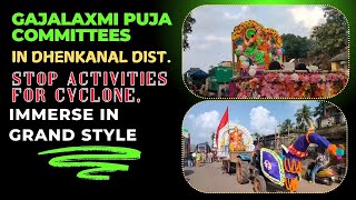 Gajalaxmi Puja Committees In Dhenkanal Dist Stop Activities For Cyclone Immerse In Grand Style [upl. by Hizar975]