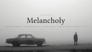 Classical Melancholy  The Most Sorrowful Classical Songs [upl. by Maddi]