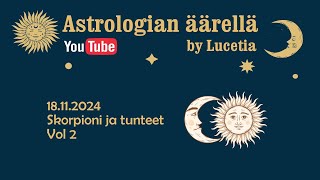 Skorpioni ja tunteet Vol 2  Astrologian äärellä [upl. by Marlowe]