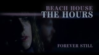 Beach House  quotThe Hoursquot  Forever Still [upl. by Plath294]