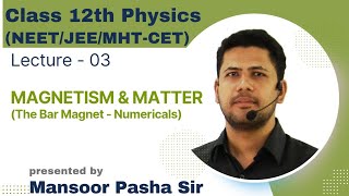 Magnetism amp Matter Class 12 PHYSICSLecture  03NEETJEEMHTCET The Bar Magnet [upl. by Aehc]