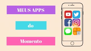 Meus Apps do Momento [upl. by Graig]