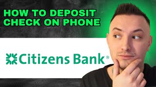 How To Deposit Check On Phone Citizen Bank 2024  QUICK GUIDE [upl. by Kahn]