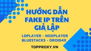 Hướng Dẫn Fake IP Proxy Trên Giả Lập LDPlayer NoxPlayer  App Oxylabs Proxy Manager  TopProxyvn [upl. by Stortz]