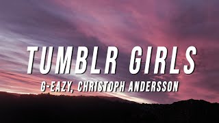 GEazy  Tumblr Girls Lyrics ft Christoph Andersson [upl. by Fishman]