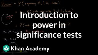 Introduction to power in significance tests  AP Statistics  Khan Academy [upl. by Ailicec]