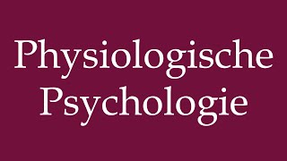 How to Pronounce Physiologische Psychologie Physiological psychology Correctly in German [upl. by Nirtiac472]