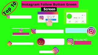 Top 10 Instagram Follow Button Green Screen ।। No Copyright ।। [upl. by Josler]