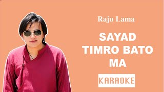 Sayad Timro Bato Ma  Karaoke  Creative Brothers [upl. by Chill]