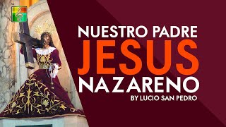 Nuestro Padre Jesus Nazareno Lyric Video  Lucio San Pedro HD [upl. by Norwood946]