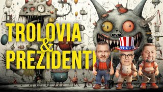 Trollovia a prezidenti [upl. by Gonsalve]