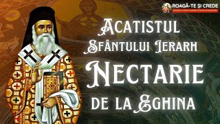 Acatistul Sfântului Ierarh Nectarie de la Eghi­na Taumaturgul [upl. by Neelloj]