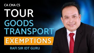 Tour Operator amp Transportation of Goods Exemptions under GST  Rafi Sir IDT Guru  ca cs cma [upl. by Eronaele]