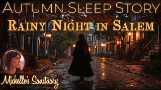 1Hour Sleep Story 🍁 RAINY NIGHT IN SALEM 🌧 Cozy Bedtime Story for GrownUps asmr female voice [upl. by Trinl]