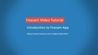 Foscam App Tutorials  Introduction to the Foscam App [upl. by Lubba]