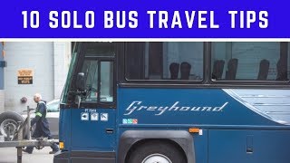 10 TIPS For Traveling ALONE on the GREYHOUND BUS [upl. by Tillford357]