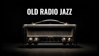 Old Radio Jazz 📻  Vintage Jazz Classics for the Perfect Mood [upl. by Llevad]