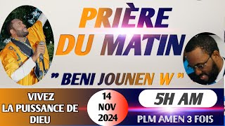 BENI JOUNENW  PRIÈRE DE DÉLIVRANCE  PRIÈRE DU MATIN  14 NOV 2024PLM AMEN 3 FOIS [upl. by Amikay]