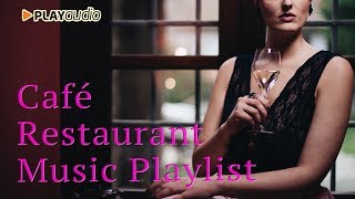 Café Restaurant Background Music Playlist  PLAYaudio [upl. by Groves781]