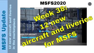 New Aircraft amp Stunning Liveries in MSFS Marketplace ✈️✨  Weekly Update  Week 38 [upl. by Arron]