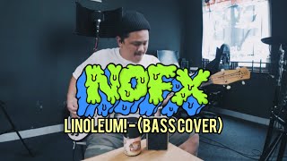 NOFX  LINOLEUM BASS COVER [upl. by Nomihs]