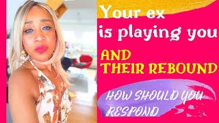 Your Ex is Playing you and the Rebound How you Should Respond [upl. by Asoral68]