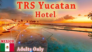 Luxury Redefined at TRS Yucatan Ultimate AdultsOnly Escape in Riviera Maya [upl. by Clotilda]