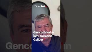 Genco Erkalın İsmi Nereden Geliyor [upl. by Bruce]