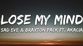 Sad Eve amp Braxton Pack  Lose My Mind Lyrics feat Akacia 7clouds Release [upl. by Pavyer969]