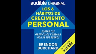 🎧 AUDIOLIBRO Los 6 hábitos de crecimiento personal De Brendon Burchard Versión Integra 🤯 [upl. by Yazbak303]